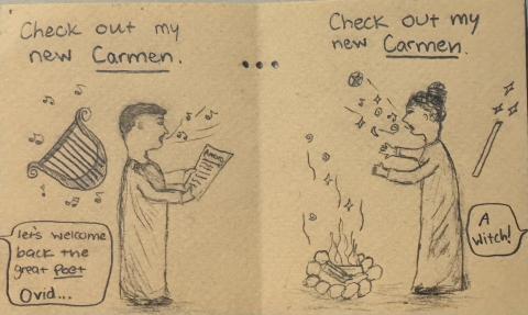 A pencil drawing of two people. On the left a man holds a document titled "Amores." Behind him is a lyre and below a conversation bubble saying "let's welcome back the great poet Ovid." on the right a woman stands in front of a fire singing, a magic wand behind her. A conversation bubble behind her says "She's a witch!" Above both figures are the words "Check out my new carmen."
